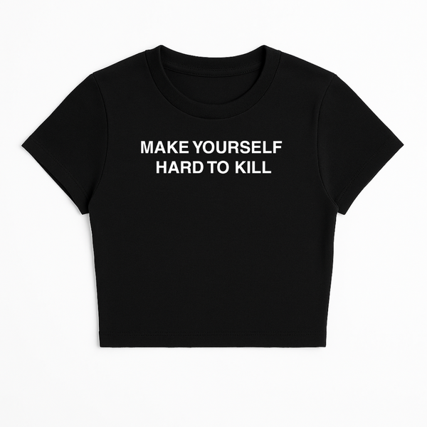 MAKE YOURSELF HARD TO KILL BABY TEE (MONOCHROME)