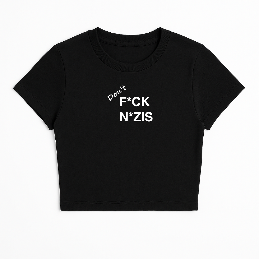DON'T F*CK N*ZIS BABY TEE (MONOCHROME)