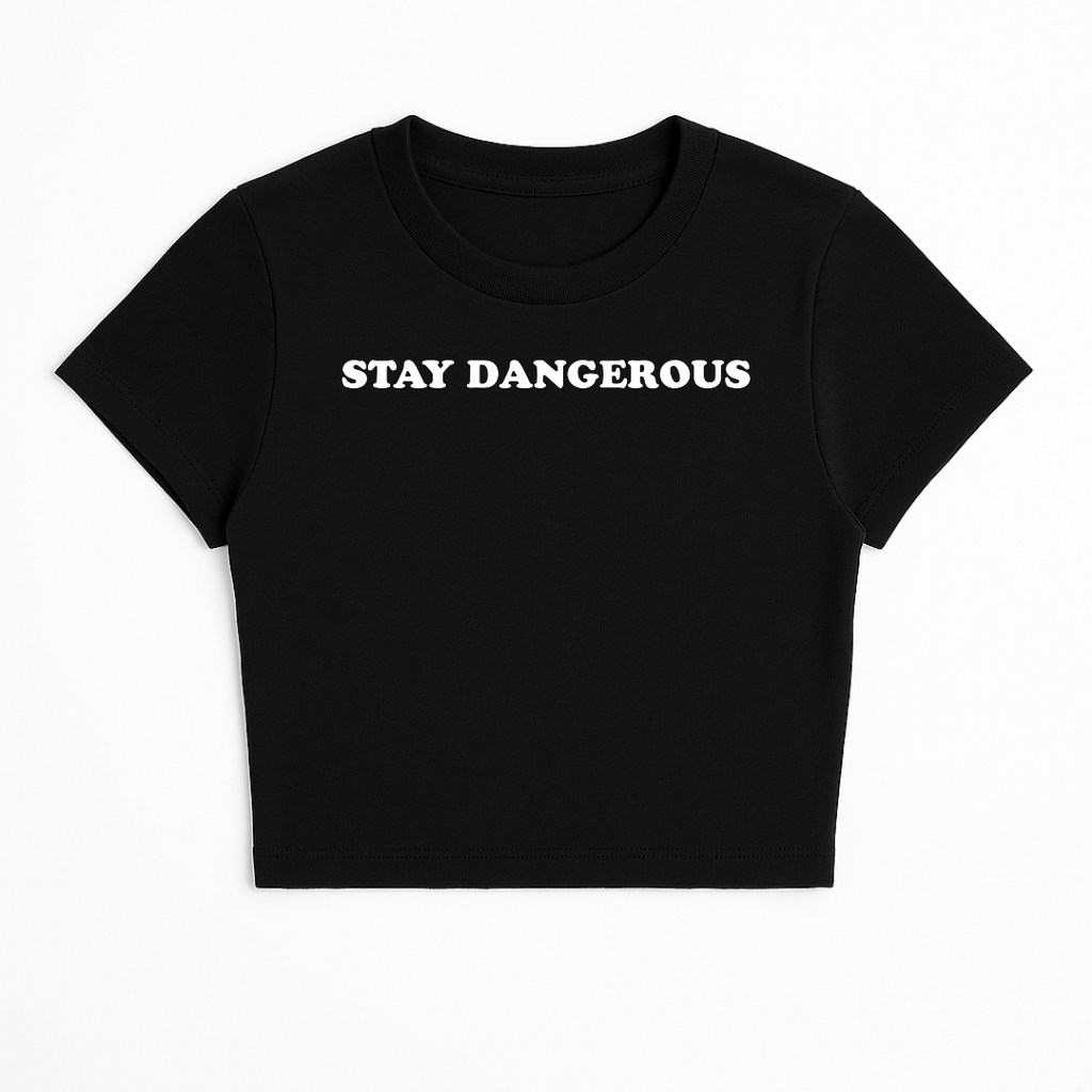 STAY DANGEROUS BABY TEE (MONOCHROME)