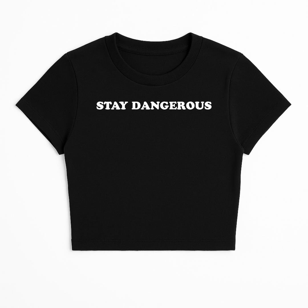 STAY DANGEROUS BABY TEE (MONOCHROME)