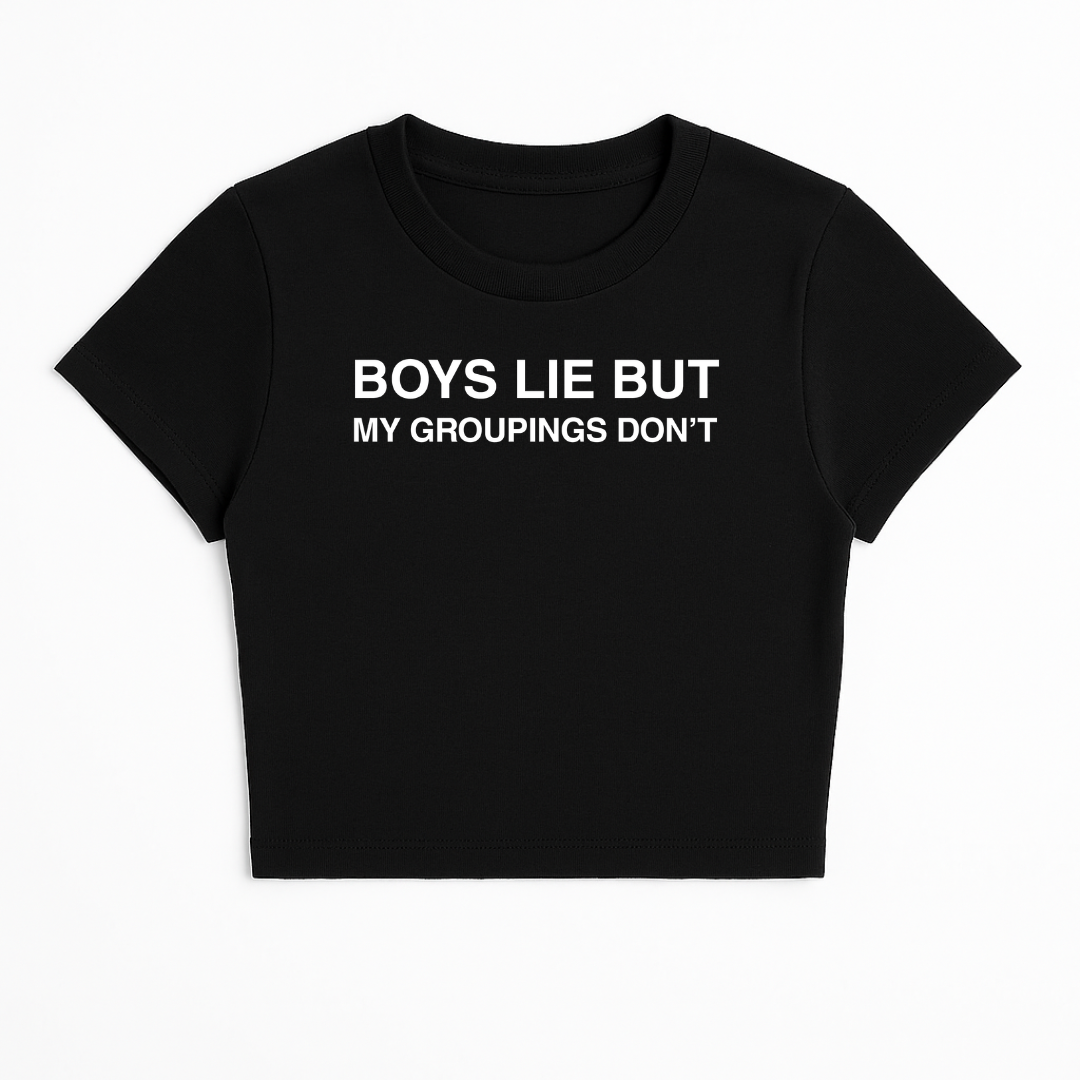 BOYS LIE BUT MY GROUPINGS DON'T BABY TEE (MONOCHROME)