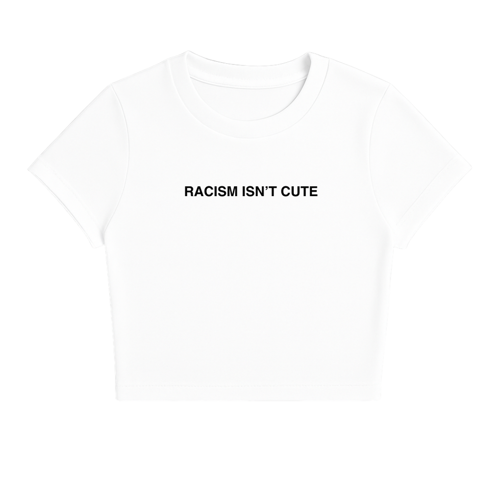 RACISM ISN'T CUTE BABY TEE