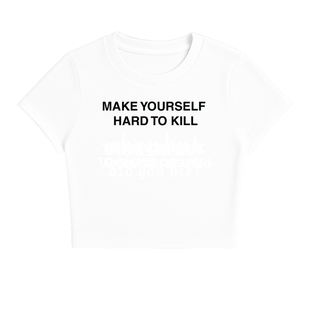 MAKE YOURSELF HARD TO KILL BABY TEE (MONOCHROME)