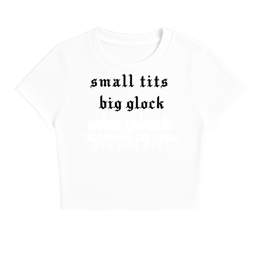 SMALL TITS BIG GLOCK BABY TEE (MONOCHROME)