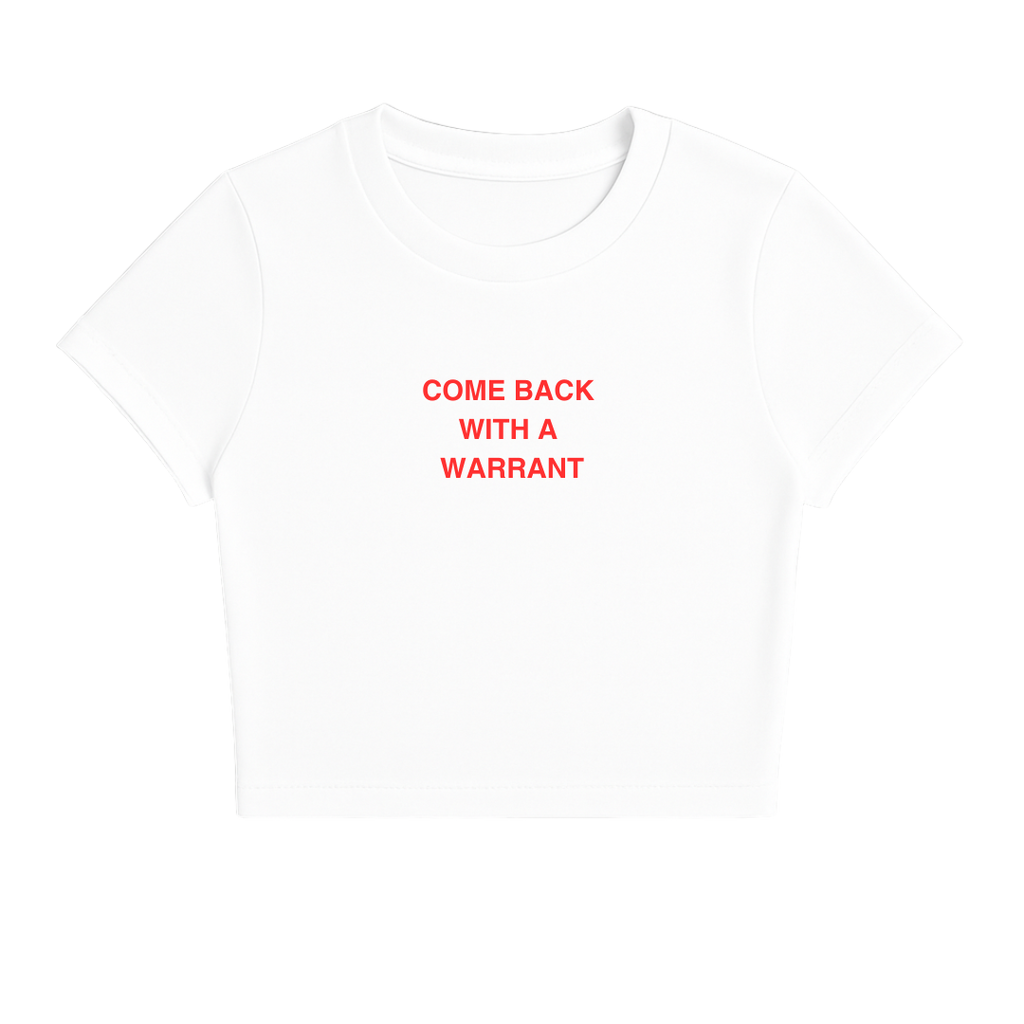 COME BACK WITH A WARRANT BABY TEE RED