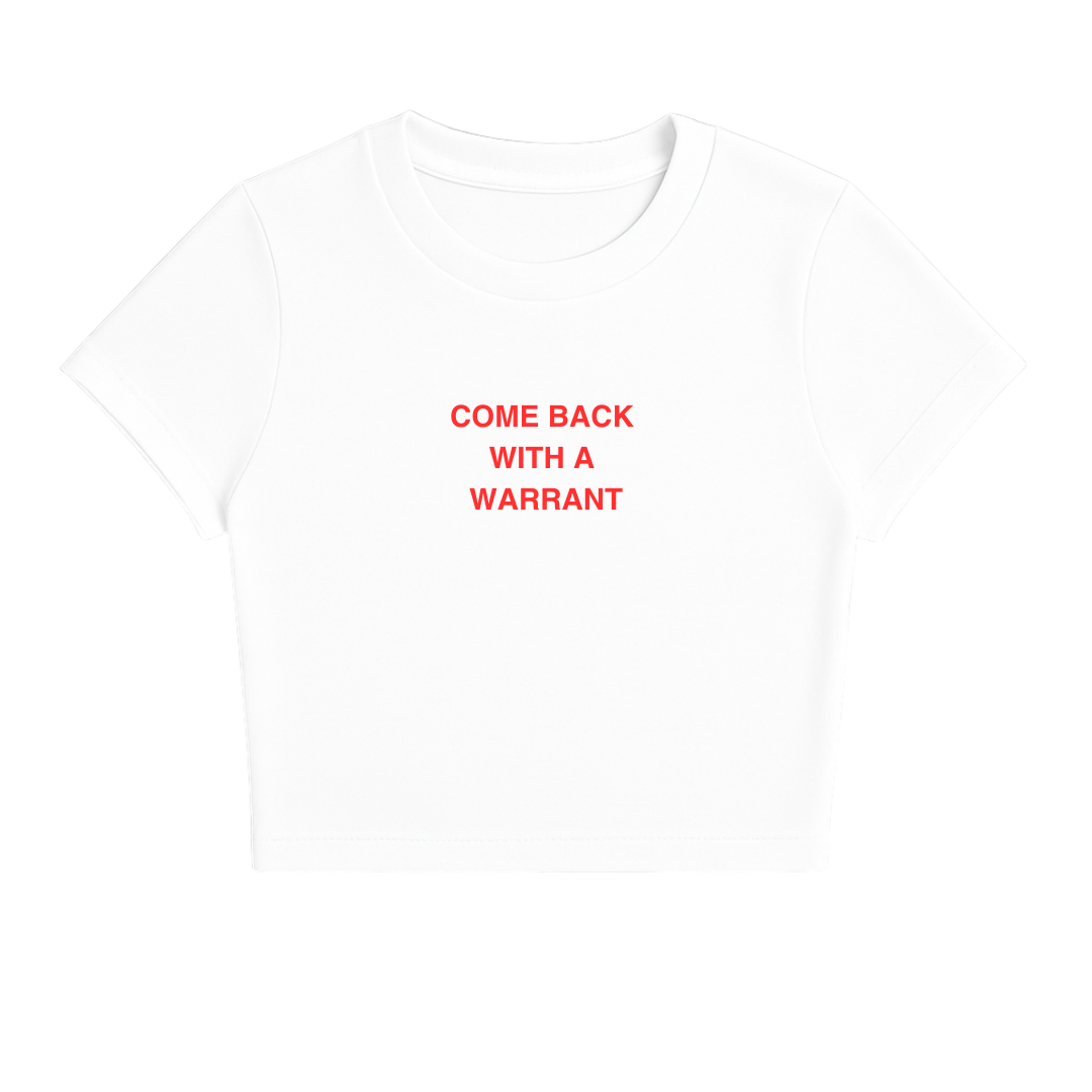COME BACK WITH A WARRANT BABY TEE RED