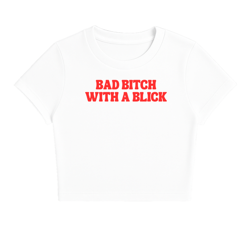 BAD B*TCH WITH A BLICK BABY TEE (RED FONT)