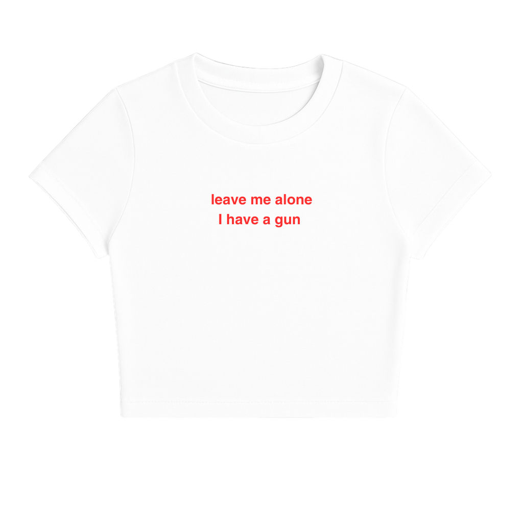 LEAVE ME ALONE I HAVE A G*N BABY TEE RED
