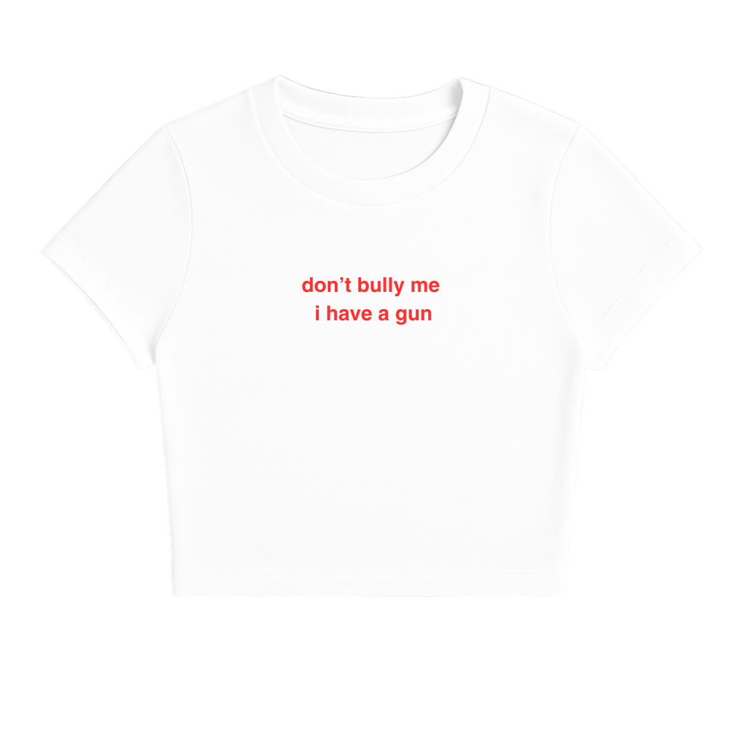 DON'T BULLY ME I HAVE A G*N BABY TEE RED