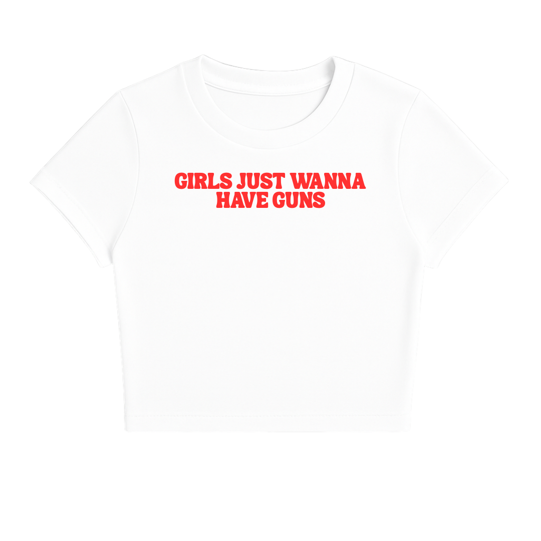 GIRLS JUST WANNA HAVE GUNS BABY TEE (RED FONT)
