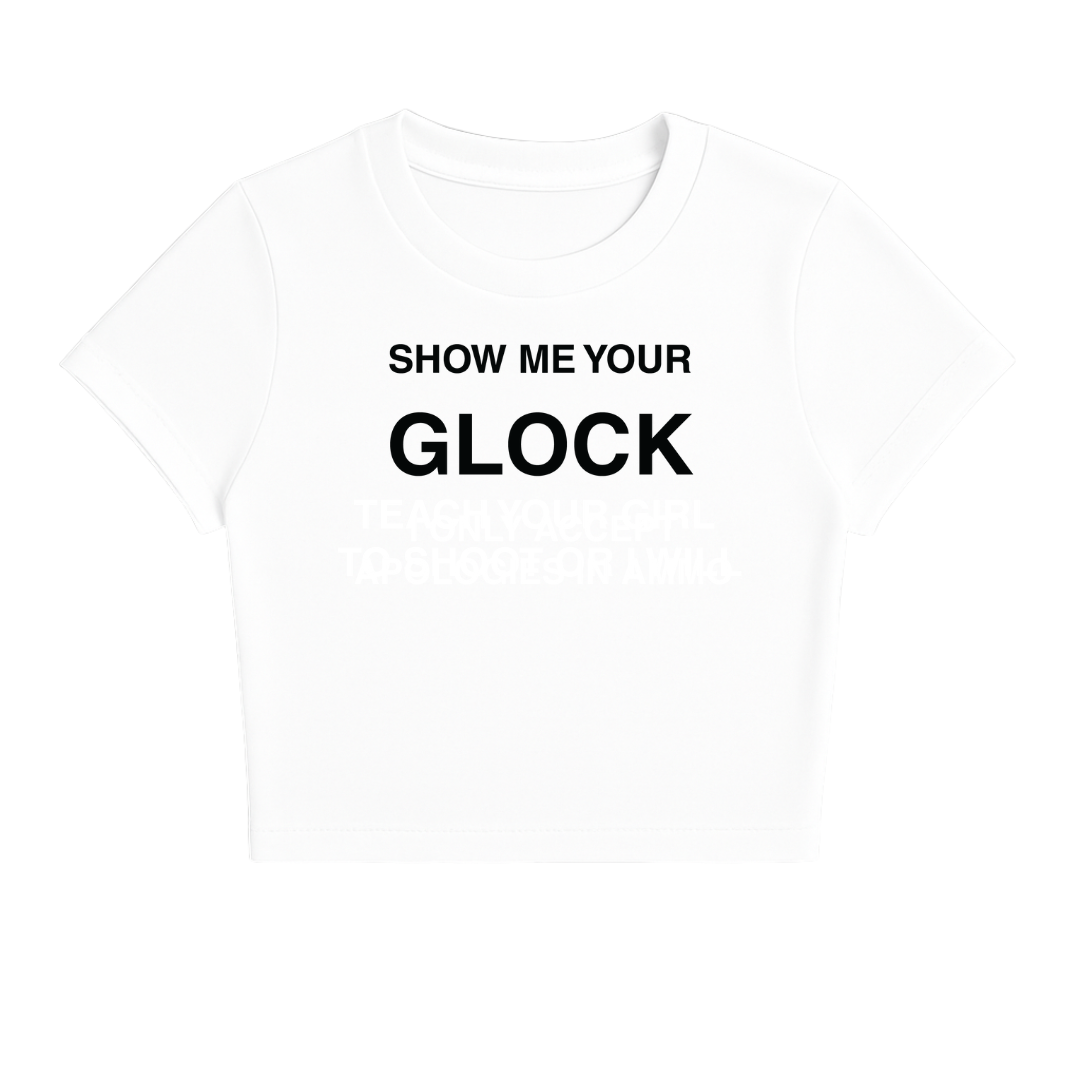 SHOW ME YOUR GLOCK BABY TEE (MONOCHROME)