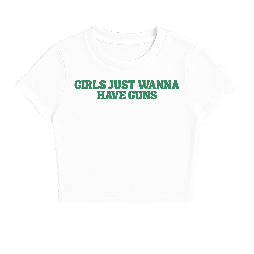 GIRLS JUST WANNA HAVE GUNS BABY TEE (GREEN FONT)