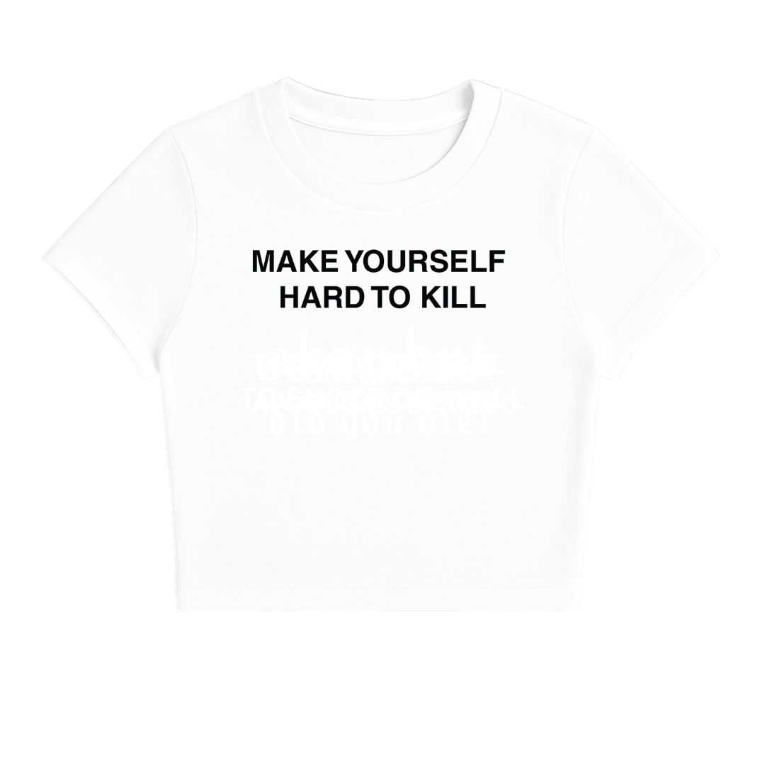 MAKE YOURSELF HARD TO KILL BABY TEE (MONOCHROME)