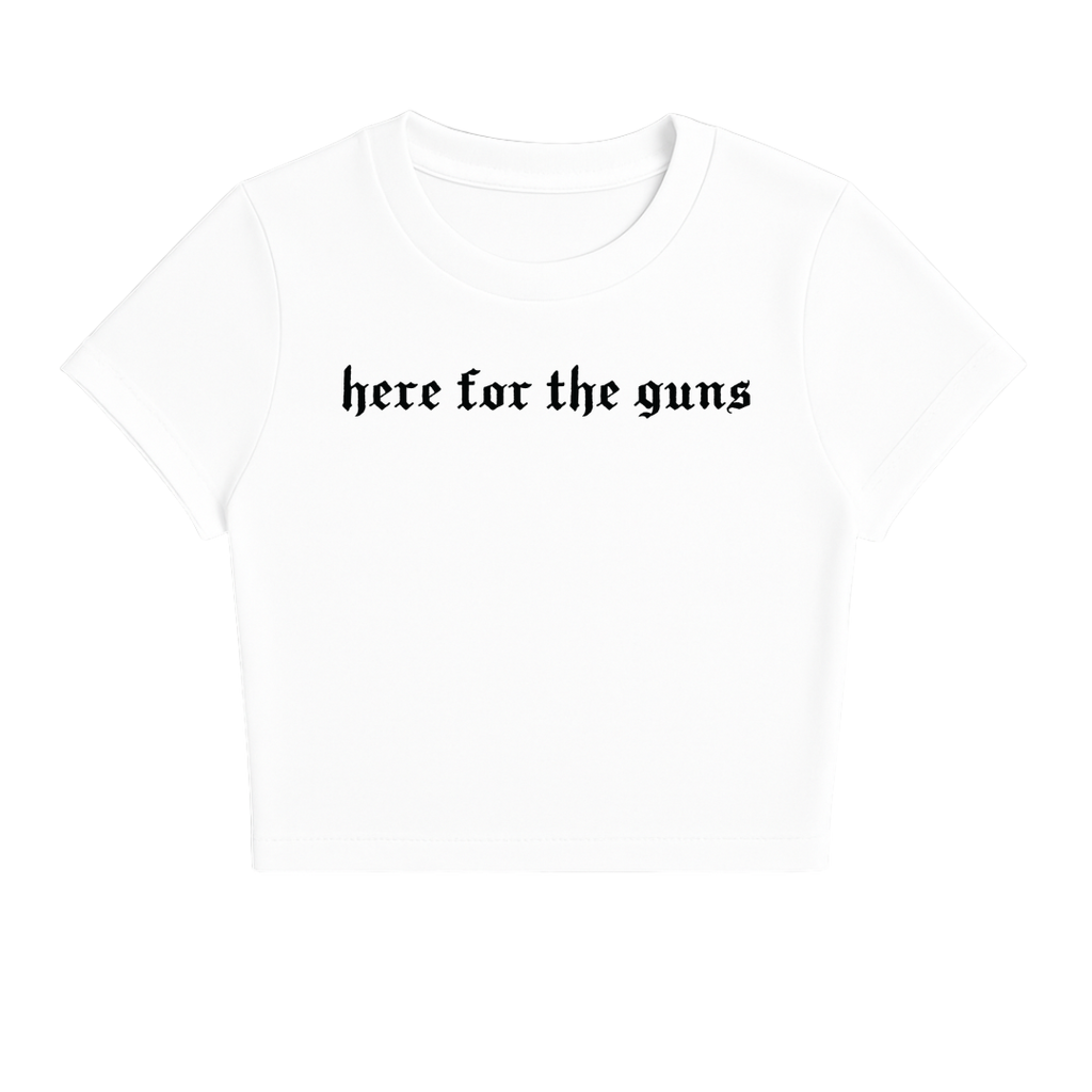 HERE FOR THE GUNS BABY TEE (MONOCHROME)