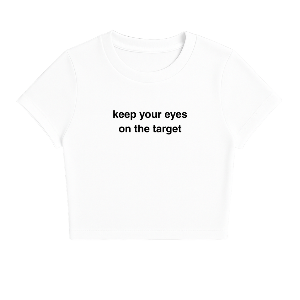 KEEP YOUR EYES ON THE TARGET CROP TEE