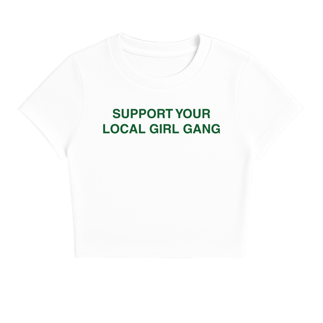 SUPPORT YOUR LOCAL GIRL GANG BABY TEE (GREEN FONT)