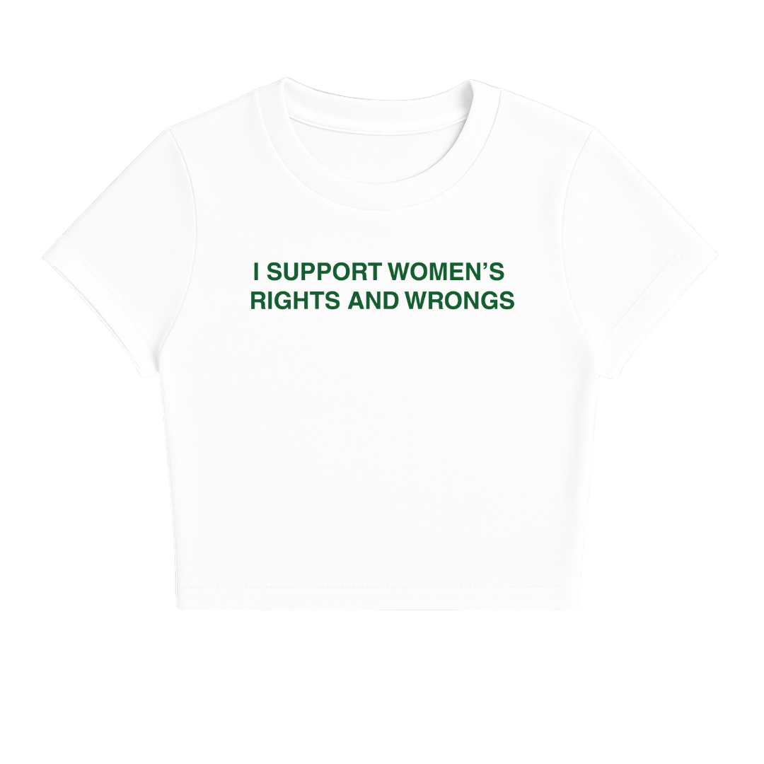 I SUPPORT WOMEN'S RIGHTS AND WRONGS BABY TEE (GREEN FONT)