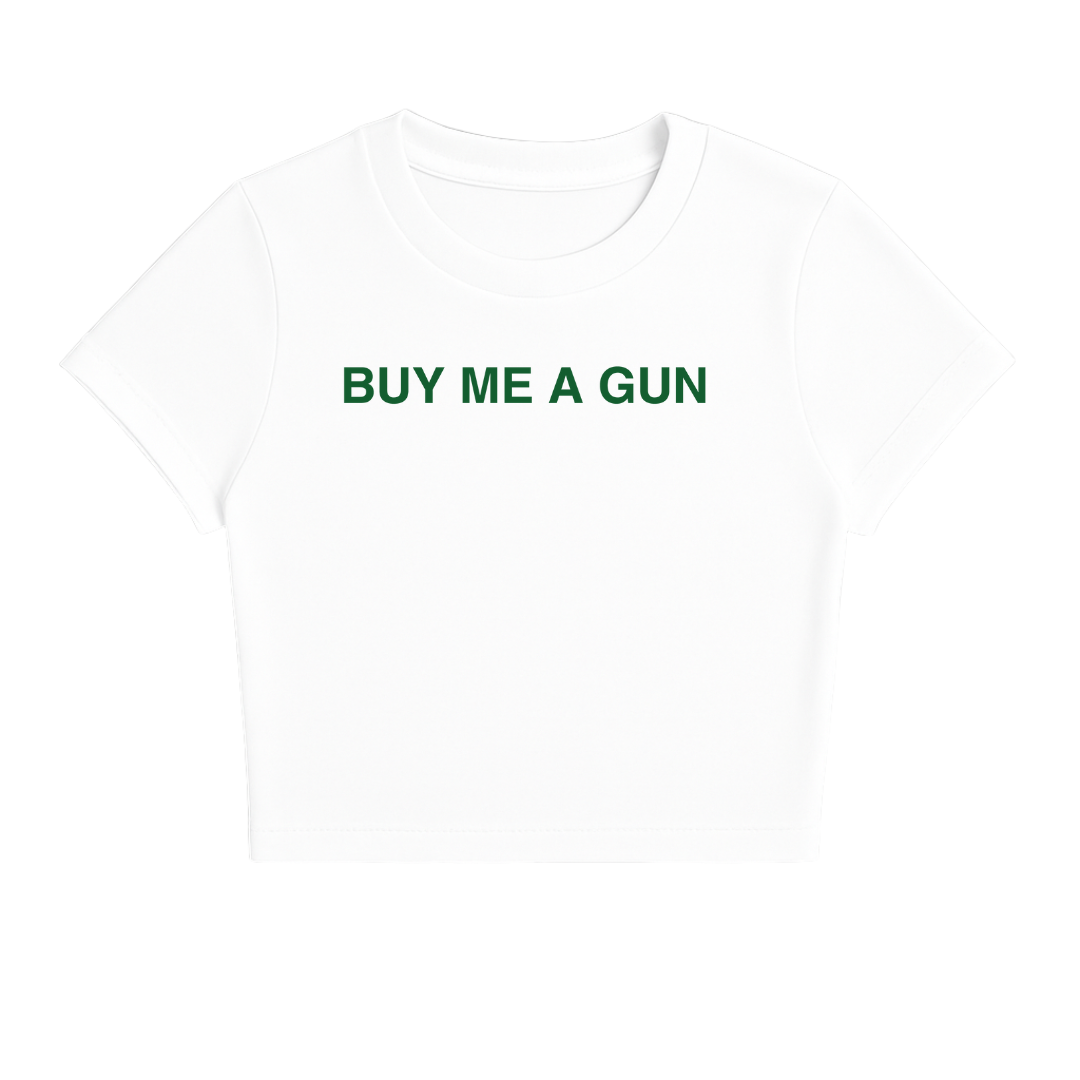 BUY ME A GUN BABY TEE (GREEN FONT)