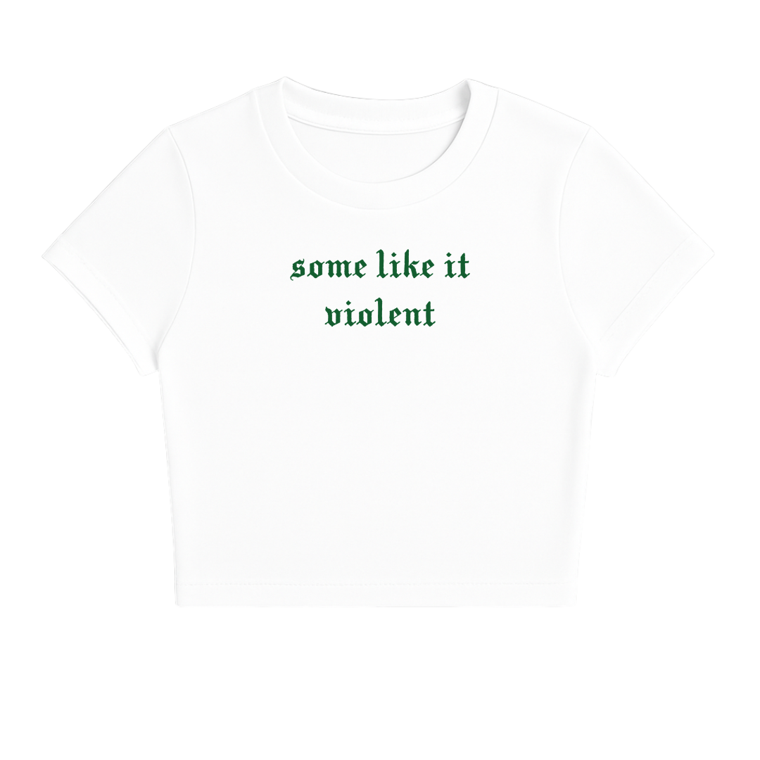 SOME LIKE IT VIOLENT BABY TEE (GREEN FONT)