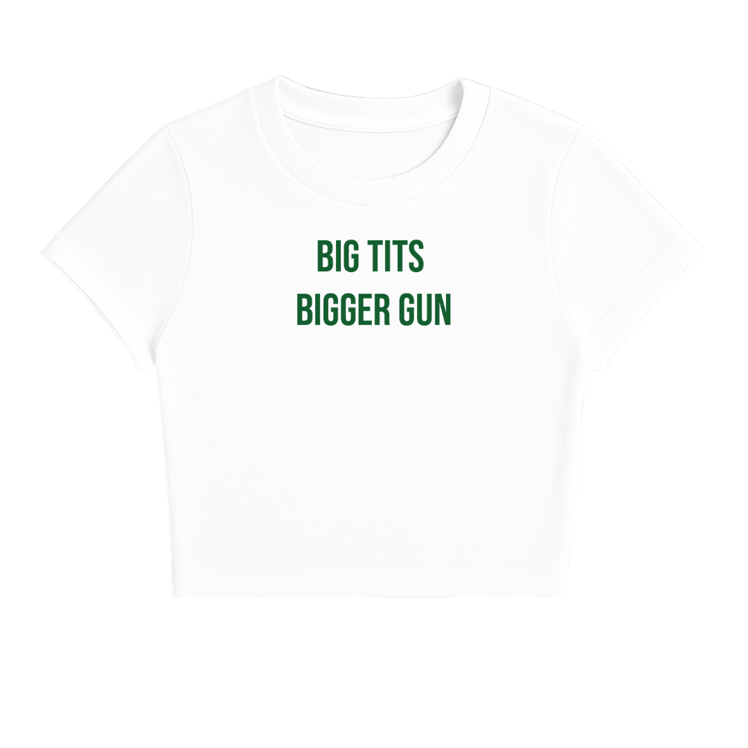 BIG TITS BIGGER GUN BABY TEE  (GREEN FONT)