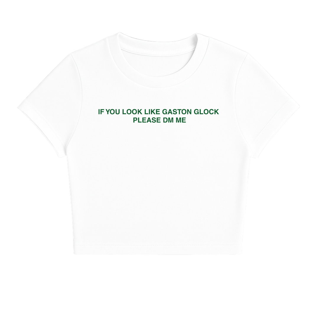 IF YOU LOOK LIKE GASTON GLOCK PLEASE DM ME BABY TEE (GREEN FONT)