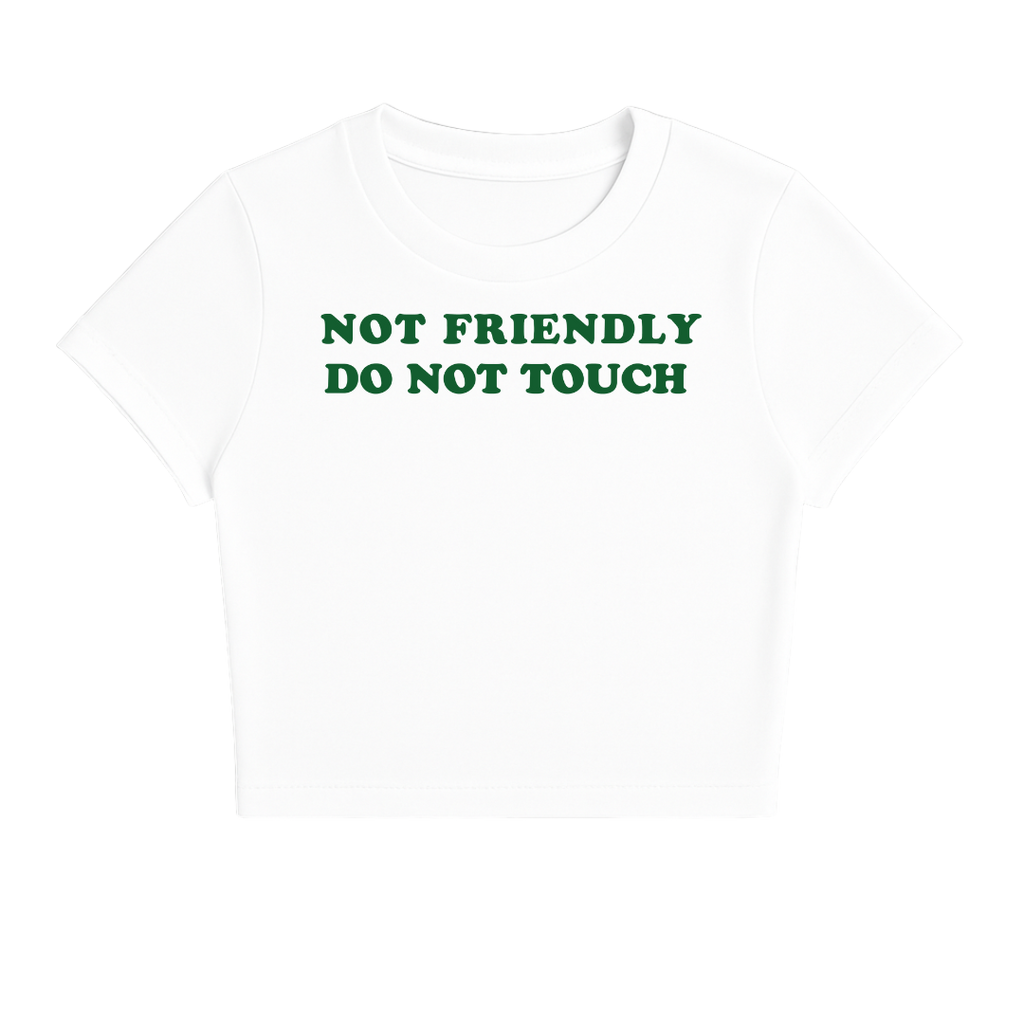 NOT FRIENDLY DO NOT TOUCH BABY TEE (GREEN FONT)