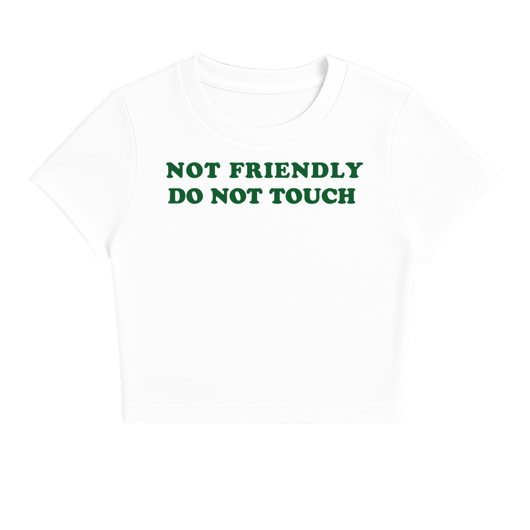 NOT FRIENDLY DO NOT TOUCH BABY TEE (GREEN FONT)