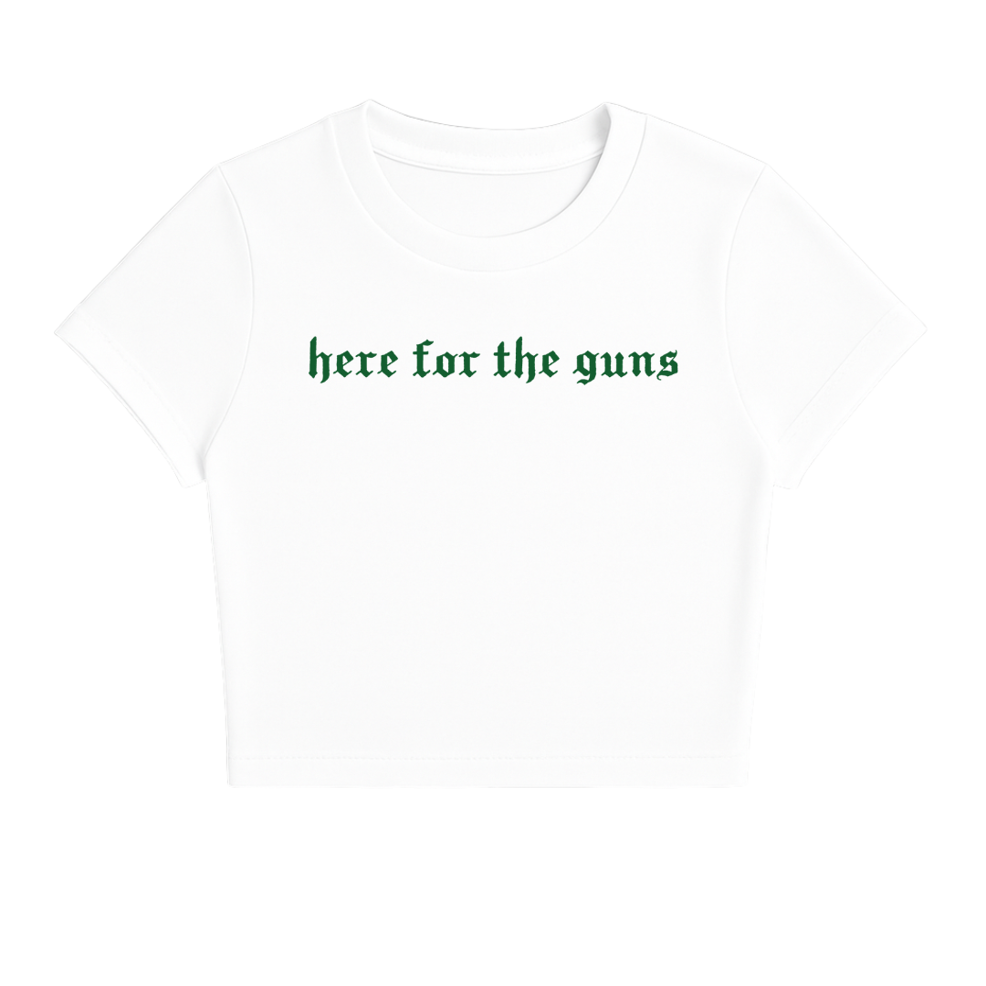 HERE FOR THE GUNS BABY TEE (GREEN FONT)