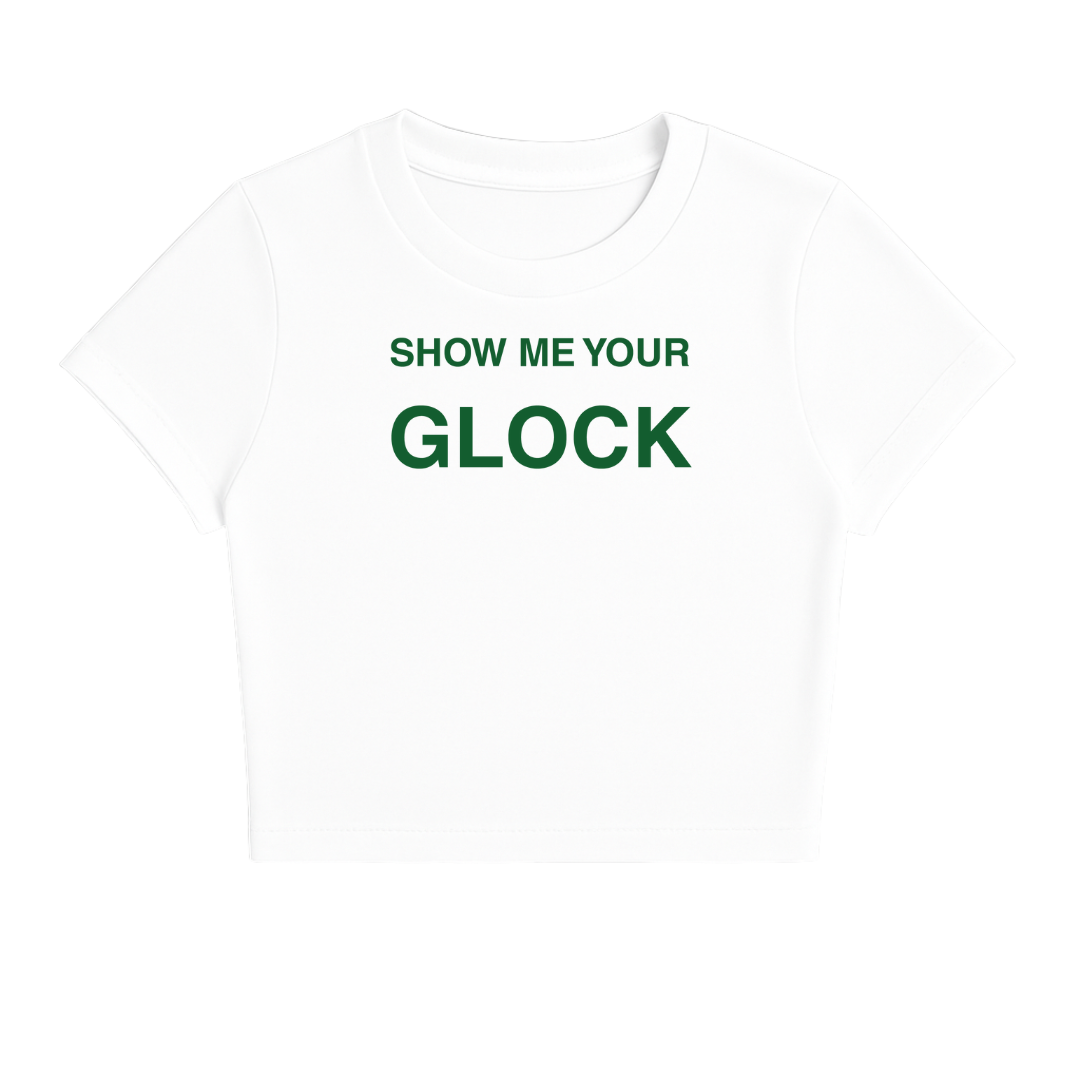 SHOW ME YOUR GLOCK BABY TEE (GREEN FONT)