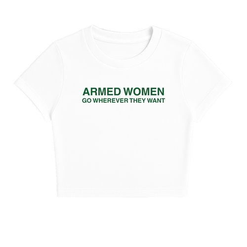 ARMED WOMEN CAN GO WHEREVER THEY WANT BABY TEE (GREEN FONT)