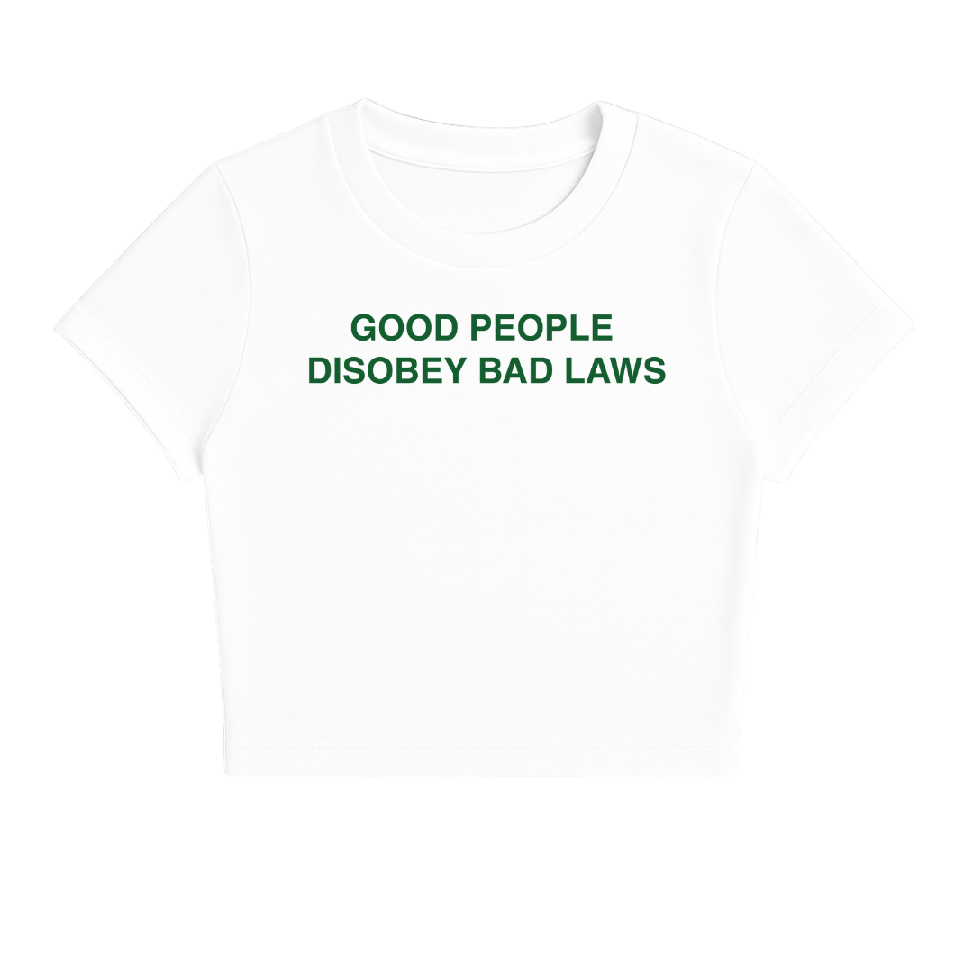 GOOD PEOPLE DISOBEY BAD LAWS BABY TEE (GREEN FONT)