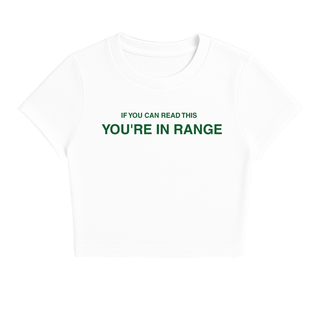 IF YOU CAN READ THIS YOU'RE IN RANGE BABY TEE (GREEN FONT)
