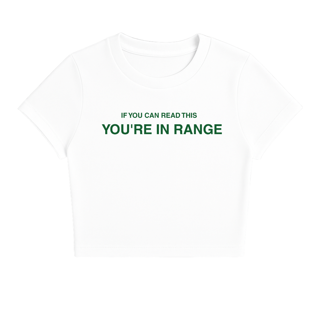 IF YOU CAN READ THIS YOU'RE IN RANGE BABY TEE (GREEN FONT)