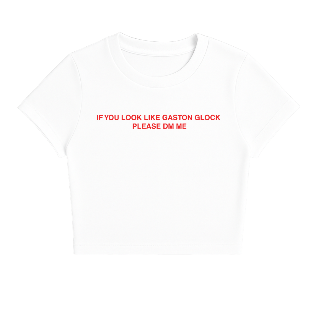 IF YOU LOOK LIKE GASTON GLOCK BABY TEE (RED FONT)