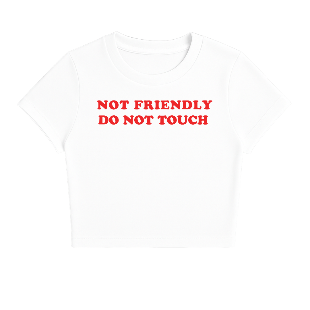 NOT FRIENDLY DO NOT TOUCH BABY TEE (RED FONT)