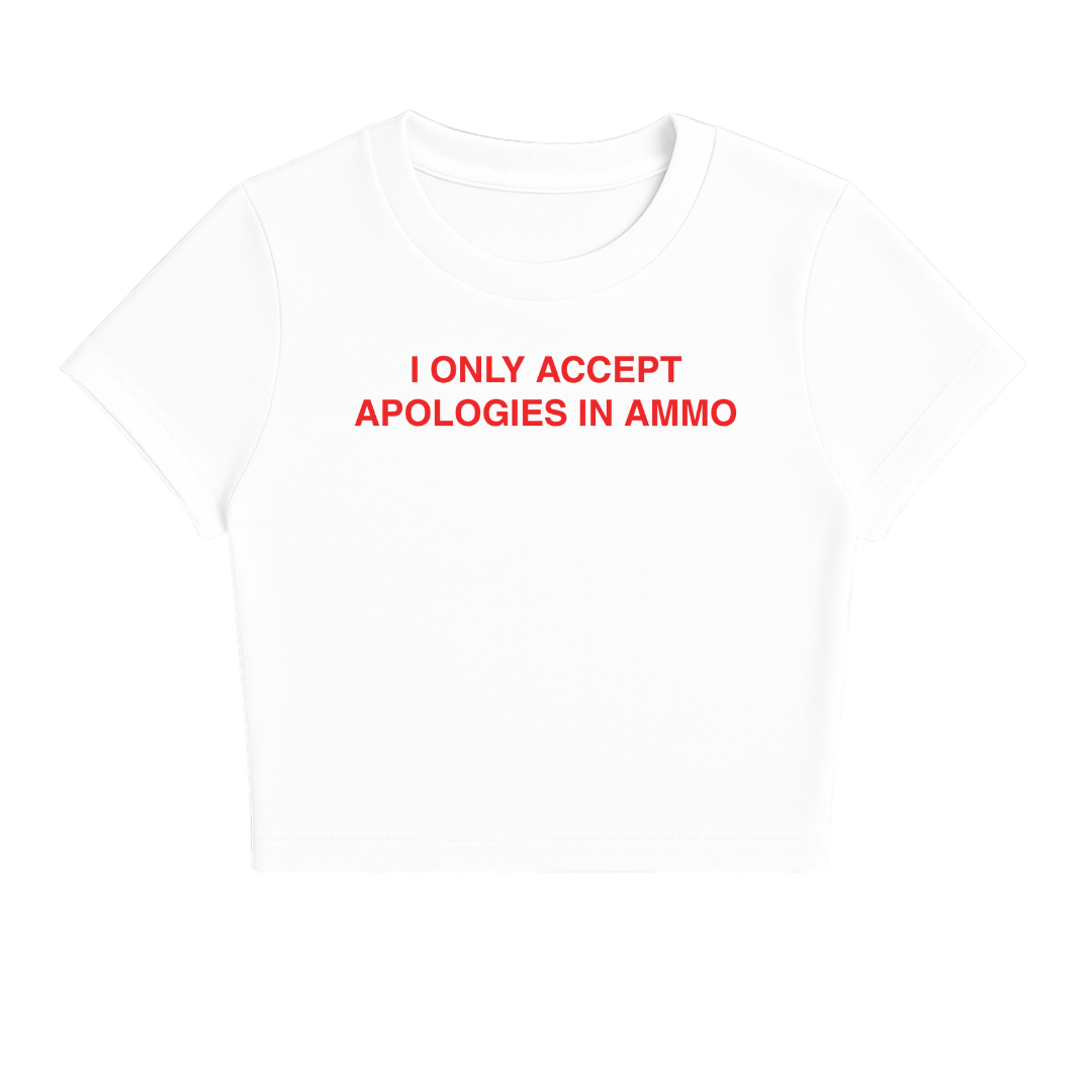 I ONLY ACCEPT APOLOGIES IN AMMO BABY TEE (RED FONT)
