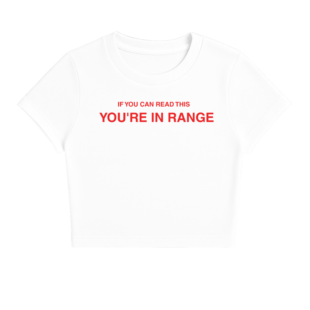 IF YOU CAN READ THIS YOU'RE IN RANGE BABY TEE (RED FONT)