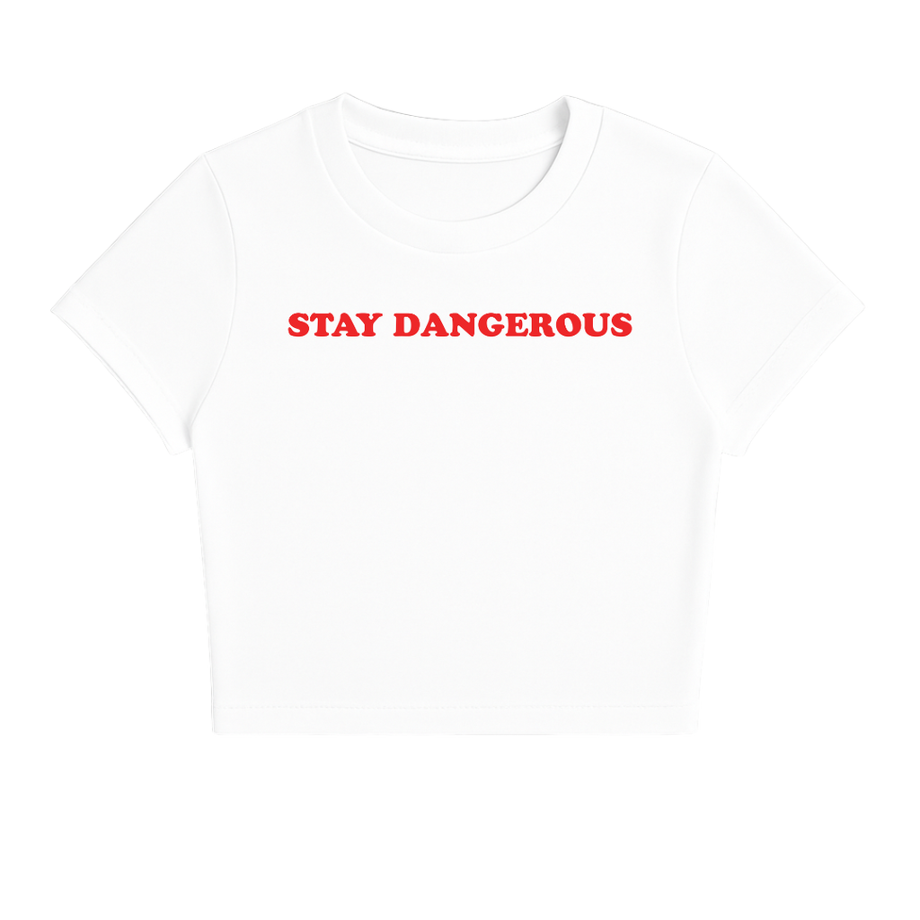 STAY DANGEROUS BABY TEE (RED FONT)