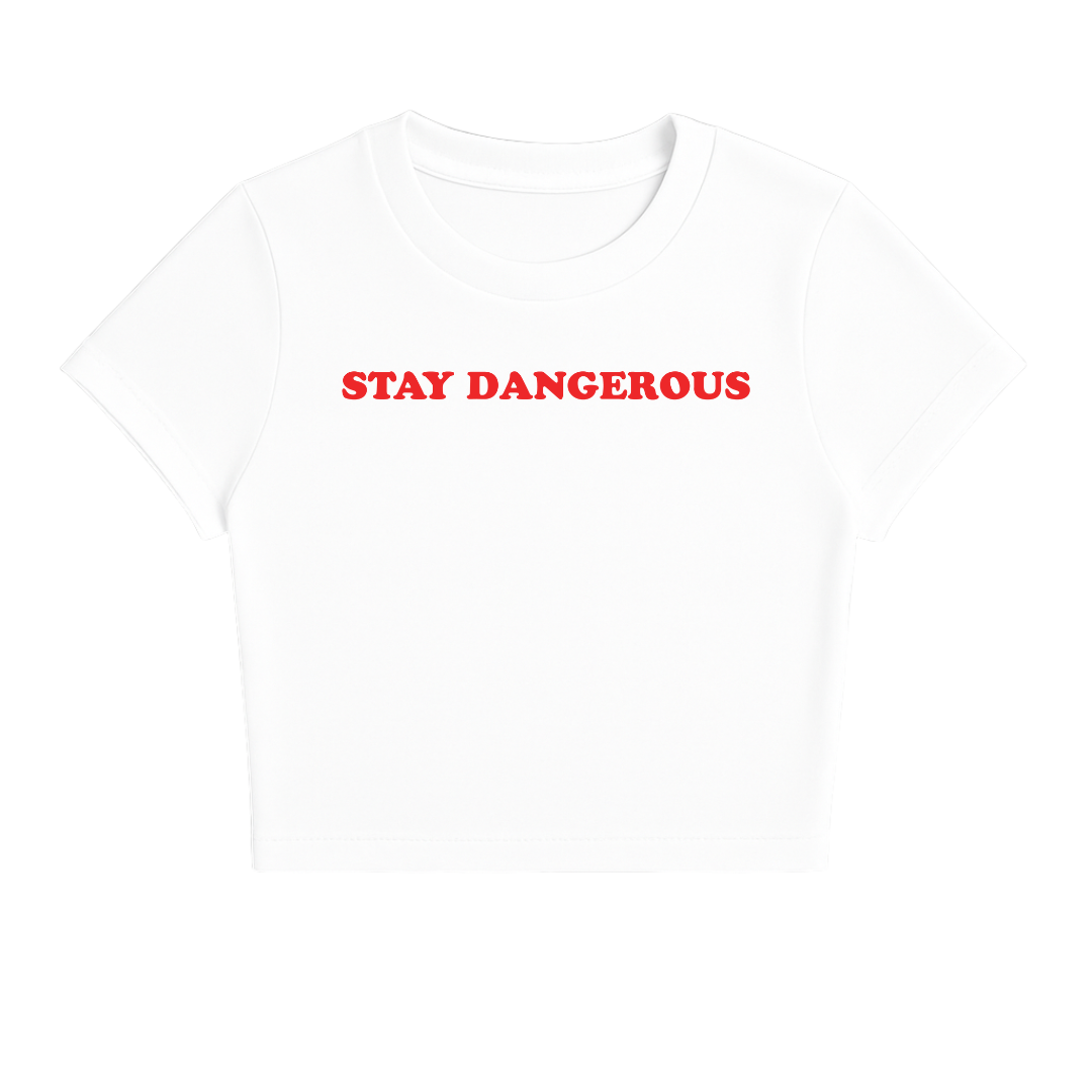 STAY DANGEROUS BABY TEE (RED FONT)