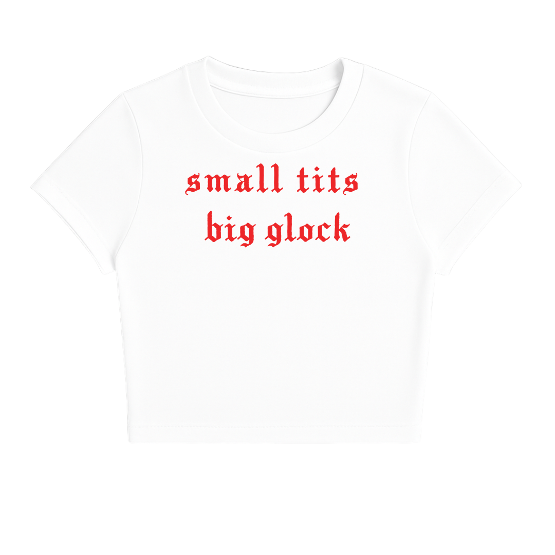SMALL TITS BIG GLOCK BABY TEE (RED FONT)