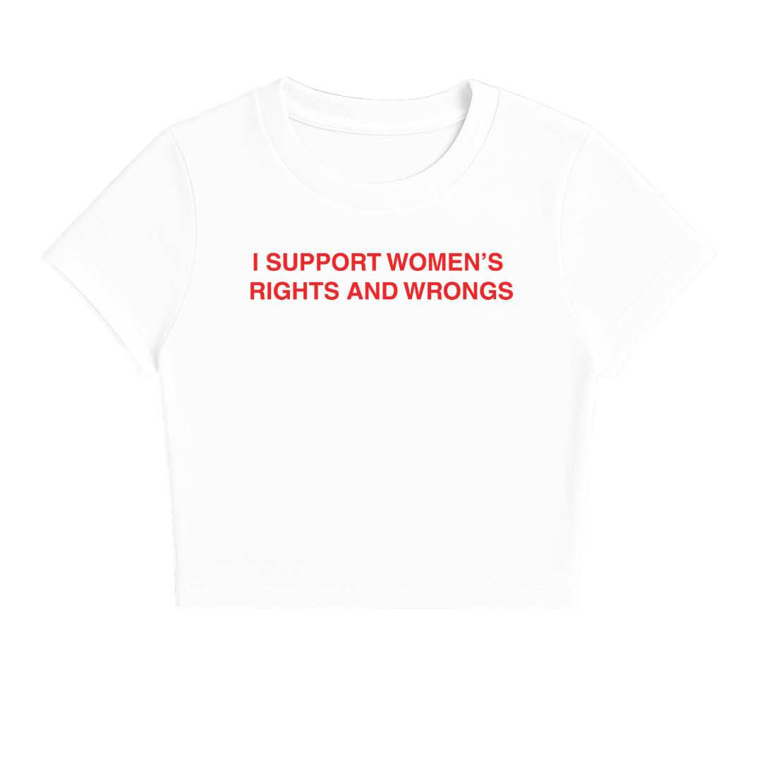 I SUPPORT WOMEN'S RIGHTS AND WRONGS BABY TEE (RED FONT)
