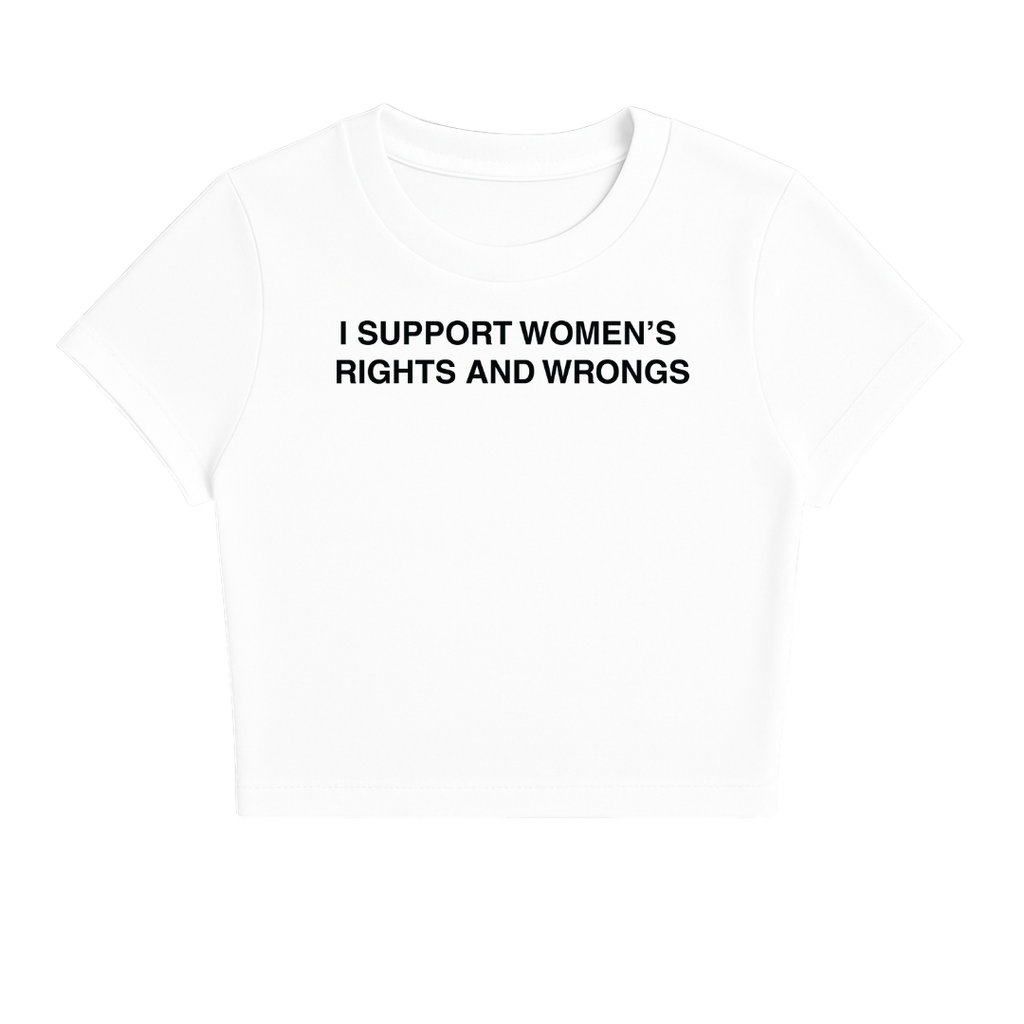 I SUPPORT WOMEN'S RIGHTS AND WRONGS BABY TEE (MONOCHROME)