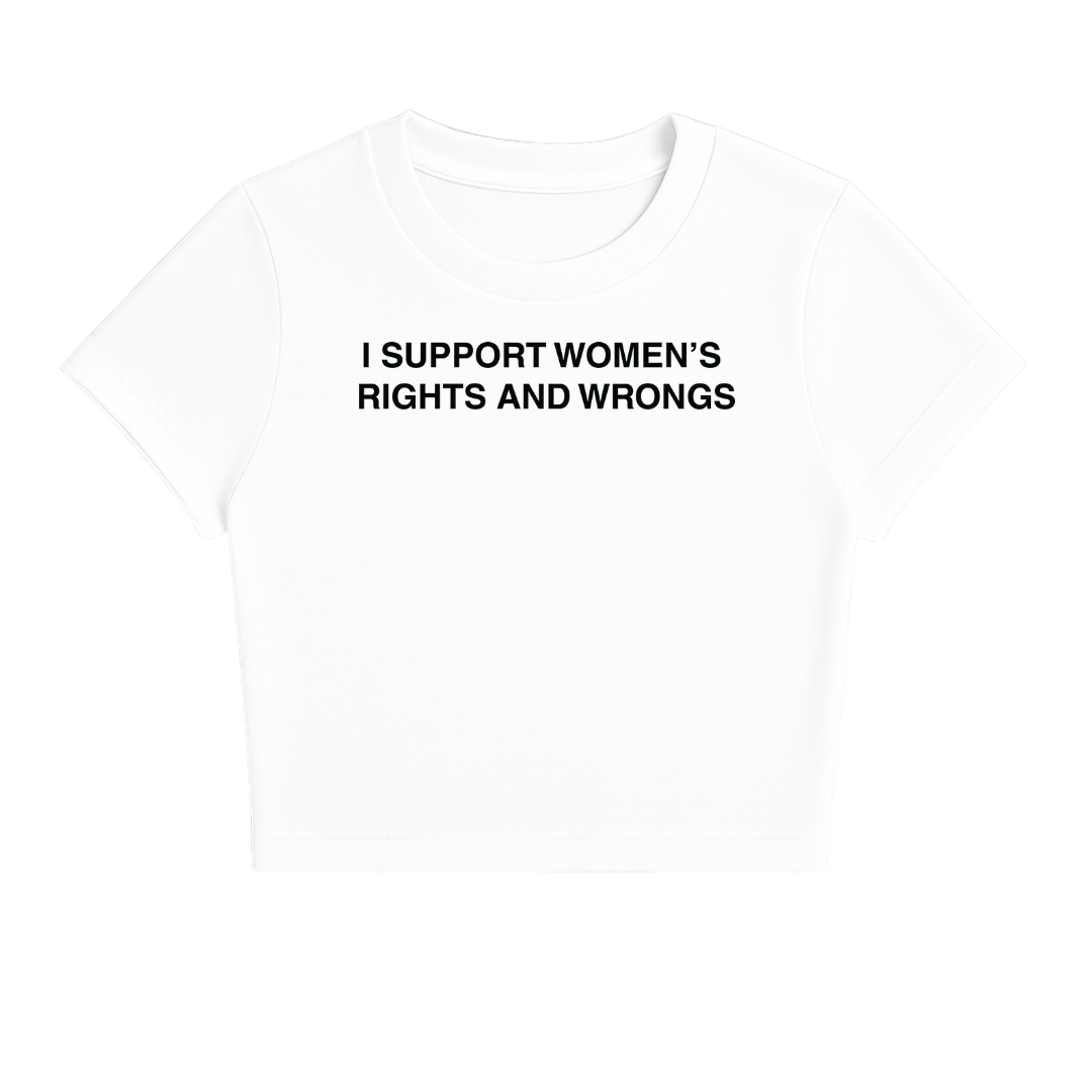 I SUPPORT WOMEN'S RIGHTS AND WRONGS BABY TEE (MONOCHROME)