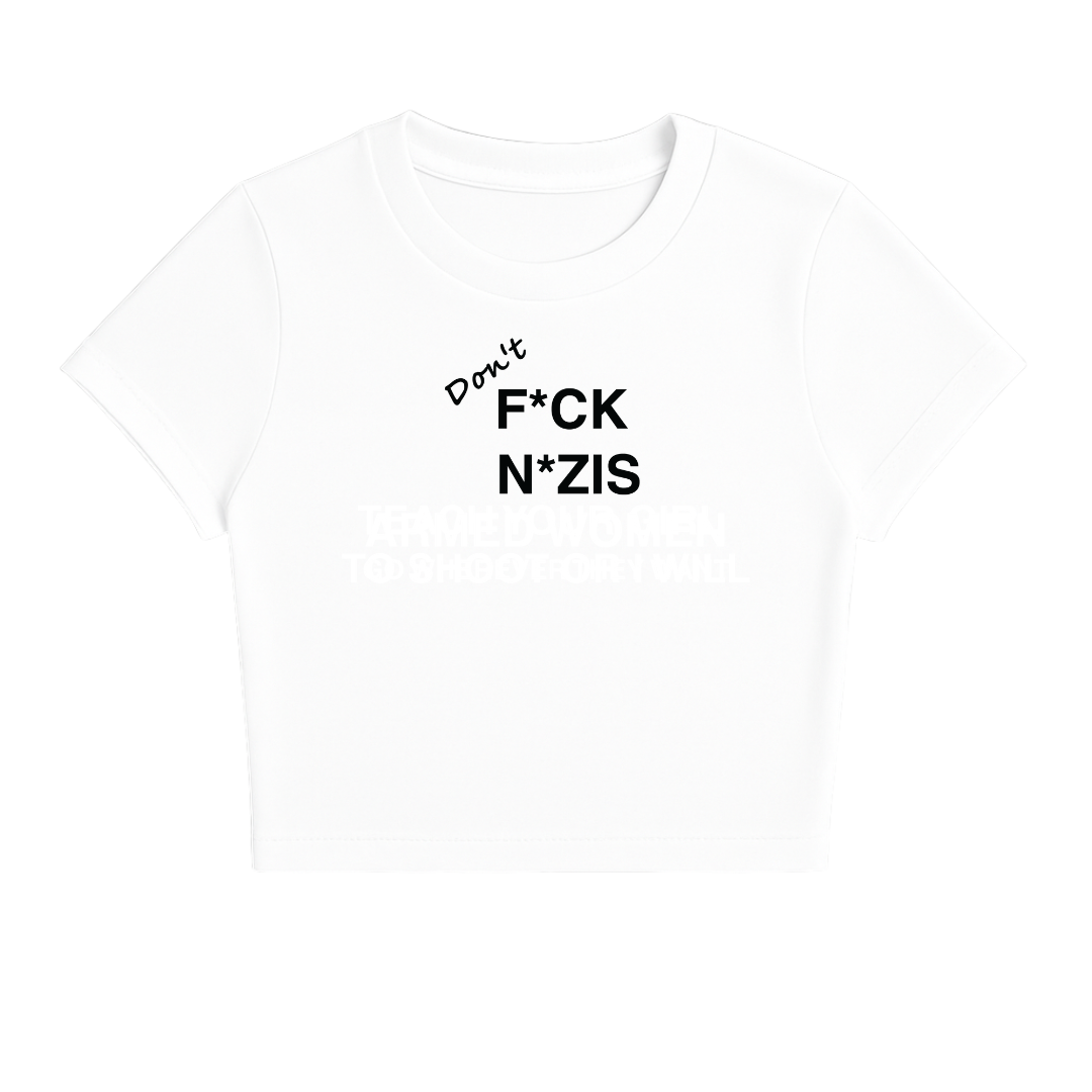 DON'T F*CK N*ZIS BABY TEE (MONOCHROME)