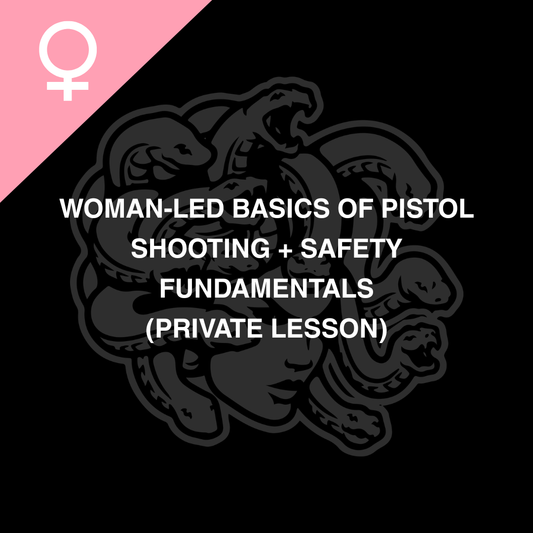 Woman-led Basics of Pistol Shooting + Safety Fundamentals (Private Session)