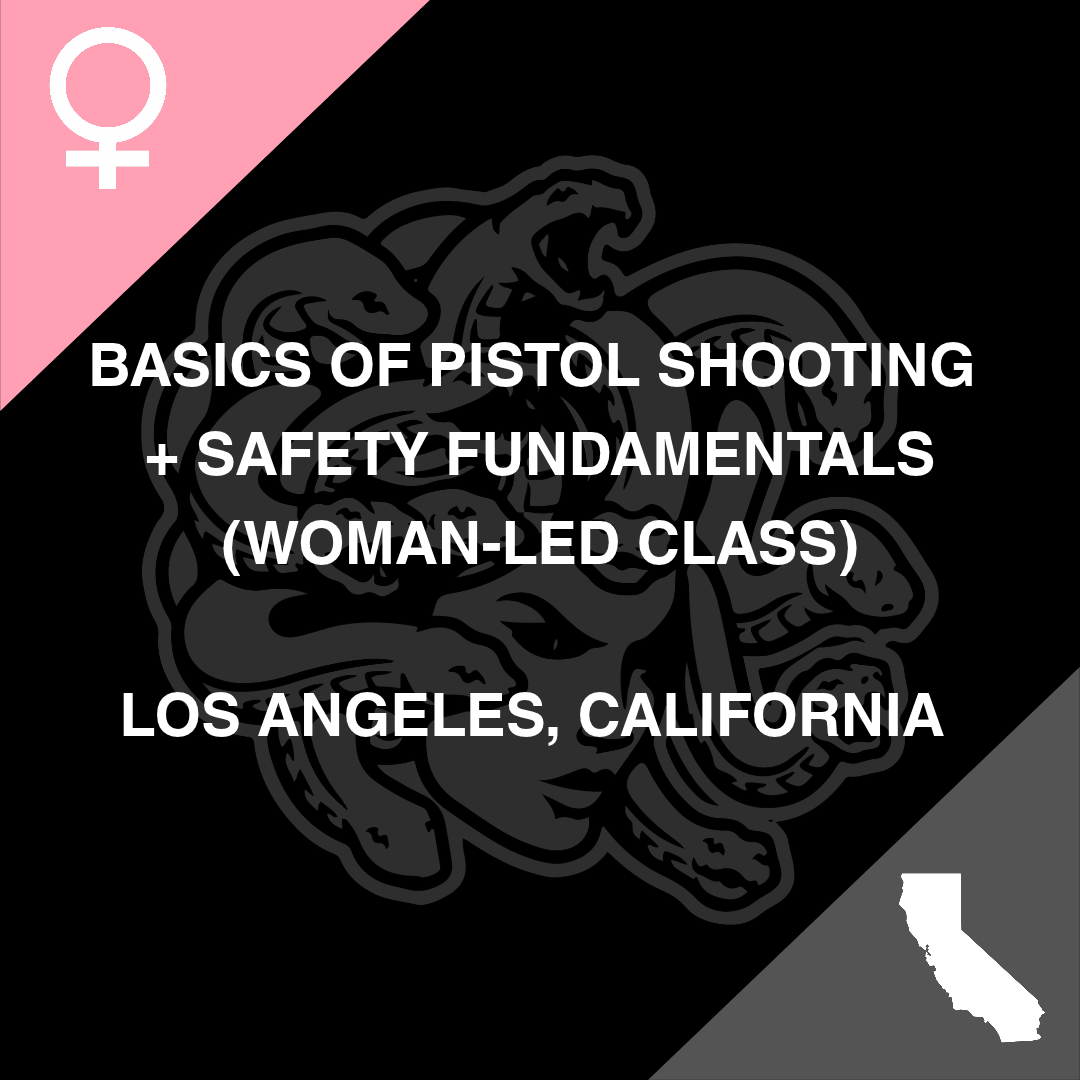 Basics of Pistol Shooting (Woman Led Class) — Los Angeles, California