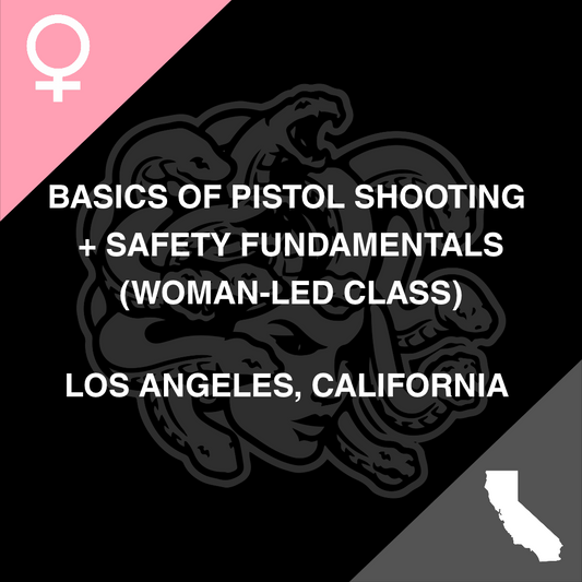 Basics of Pistol Shooting (Woman Led Class) — Los Angeles, California