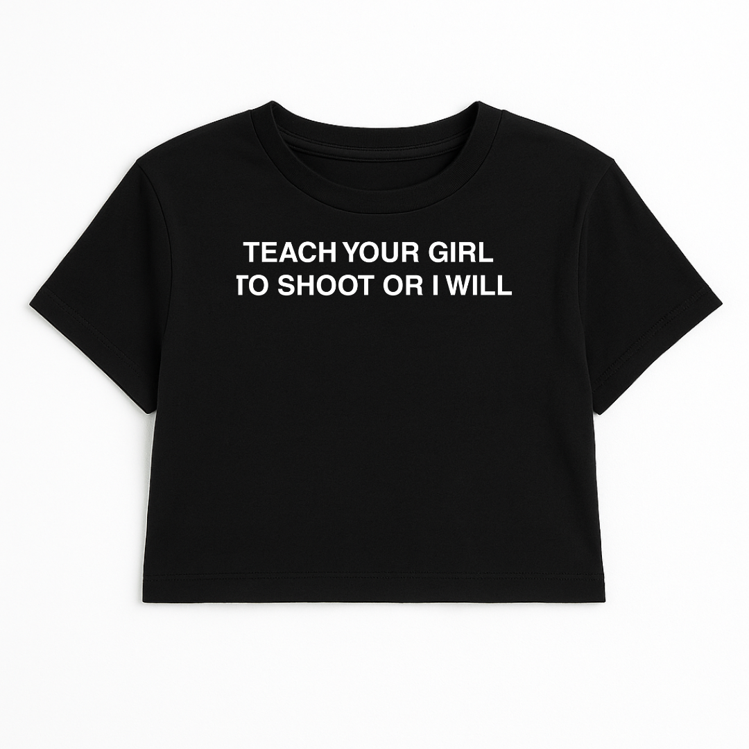 TEACH YOUR GIRL TO SHOOT OR I WILL CROP TEE (MONOCHROME)