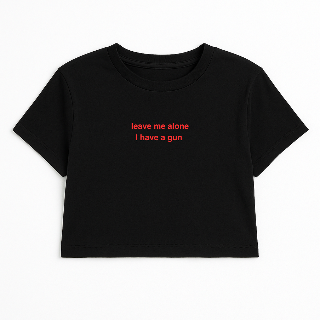 LEAVE ME ALONE I HAVE A G*N CROP TEE RED