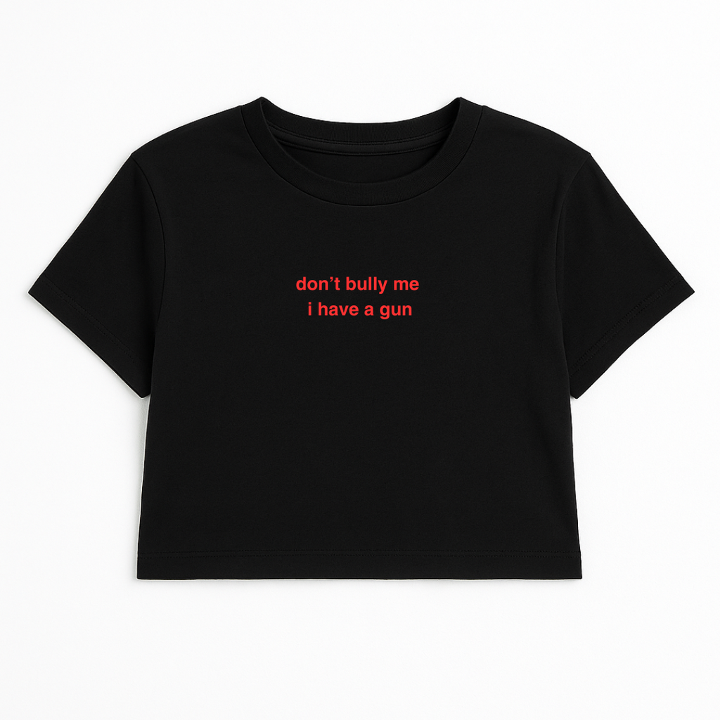 DON'T BULLY ME I HAVE A G*N CROP TEE RED